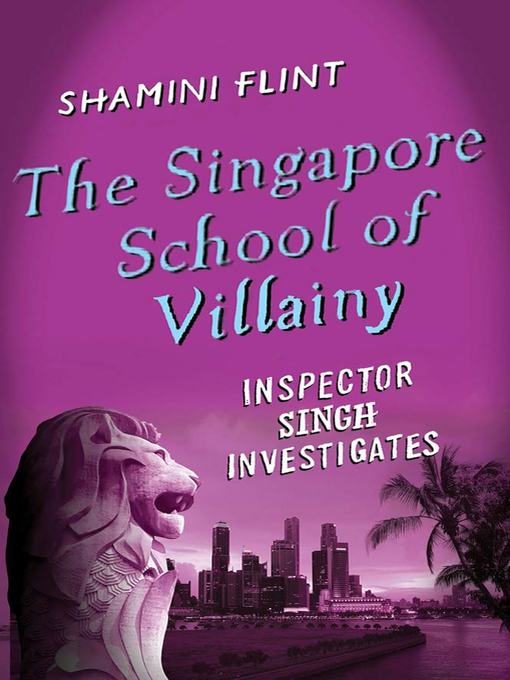 Title details for The Singapore School of Villainy by Shamini Flint - Wait list